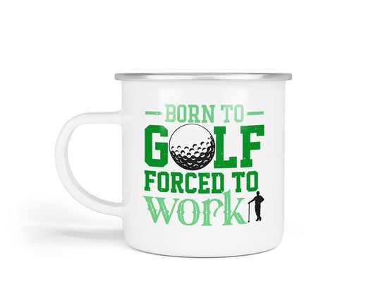Born to Golf, Forced to Work Enamel Golf Mug – Durable Gifts for the Great Outdoors